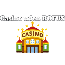 Bedste casino uden om rofus En guide til sikre og sjove spiloplevelser 957040034