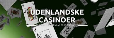 Udenlandske Casinoer En Guide til Online Spil 457626863